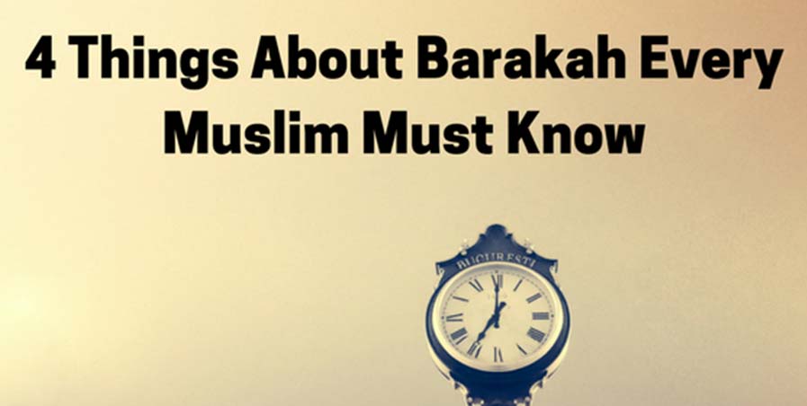4 Things About Barakah Every Muslim Must Know