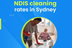 Economical NDIS cleaning rates in Sydney - Cleaning Corp