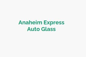 Anaheim Express Auto Glass